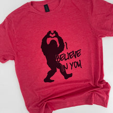 Load image into Gallery viewer, I Believe in You Bigfoot Tee