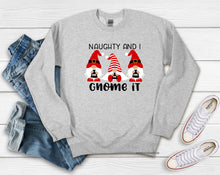 Load image into Gallery viewer, Naughty and I Gnome It Hoodie or Crew Sweatshirt