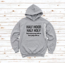 Load image into Gallery viewer, Half Hood Half Holy Crew/Hoodie