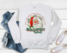 Load image into Gallery viewer, Tell Me What You Want Crew or Hoodie