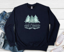 Load image into Gallery viewer, Thick & Sprucey Crew Sweatshirt or Hoodie