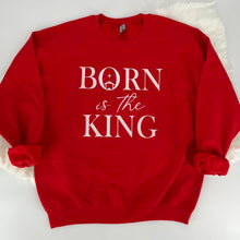Load image into Gallery viewer, Born is the King Crew Sweatshirt
