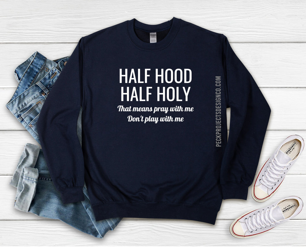 Half Hood Half Holy Crew/Hoodie