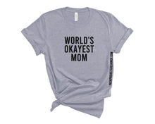 Load image into Gallery viewer, World&#39;s Okayest Mom Tee
