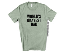 Load image into Gallery viewer, World&#39;s Okayest Dad Tee
