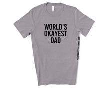 Load image into Gallery viewer, World&#39;s Okayest Dad Tee
